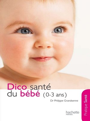 cover image of Le dico Santé du bébé (0-3 ans)